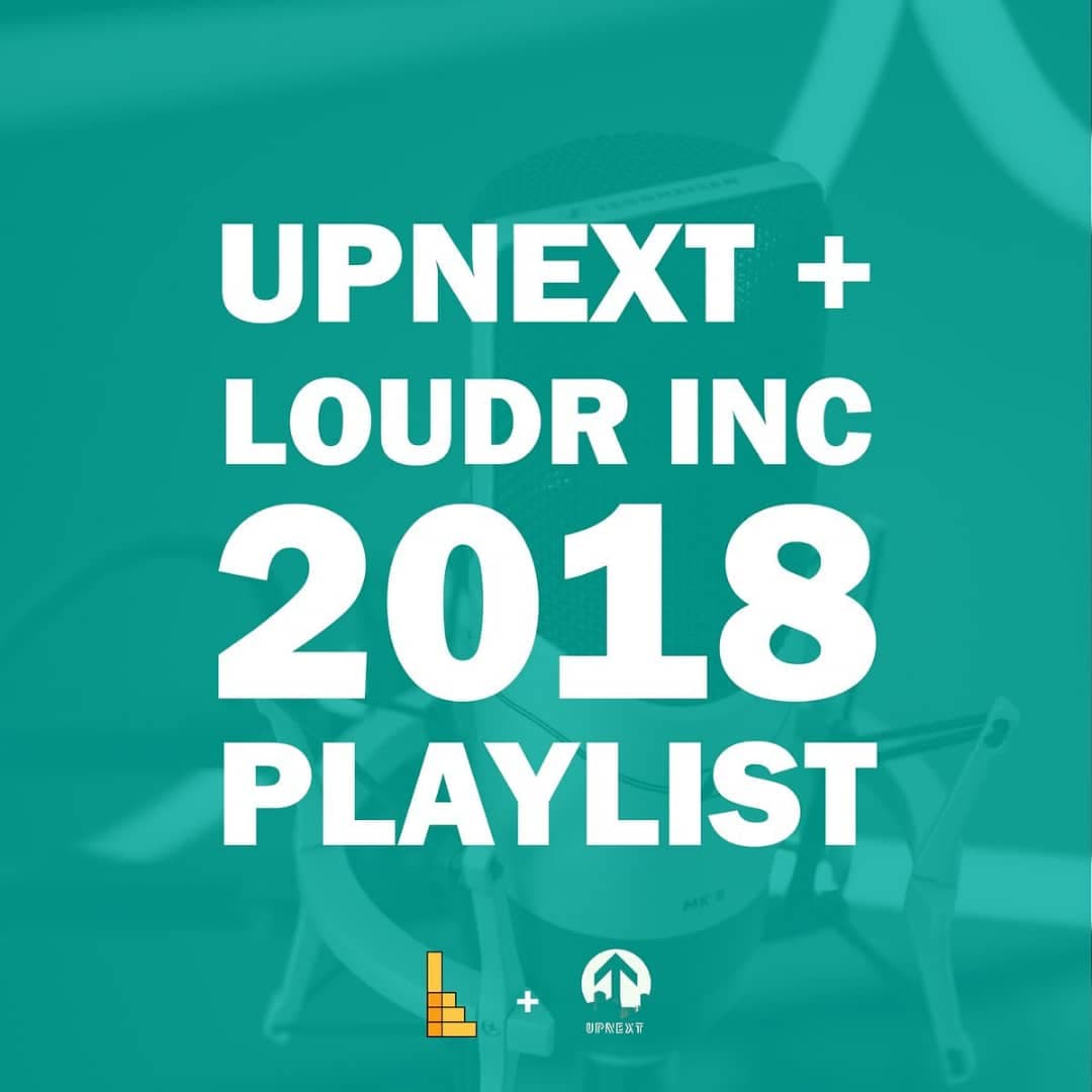 Discover New Sounds On The Loudr And UpNext 2018 Playlist